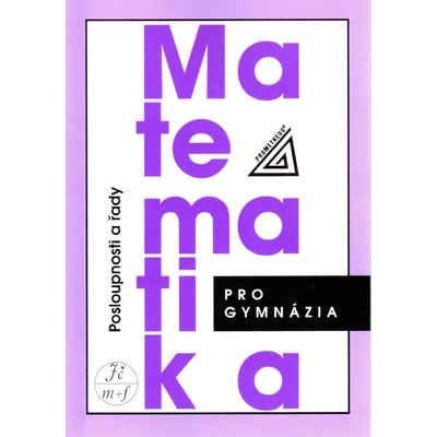 Matematika pro gymnázia - Posloupnosti a řady - Odvárko Oldřich