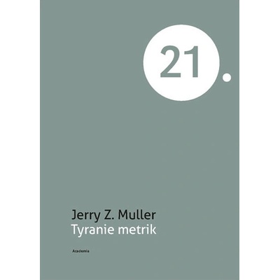 Tyranie metrik - Jerry Z. Muller