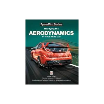 Modifying the Aerodynamics of Your Road Car | Julian Edgar, Richard H. Barnard