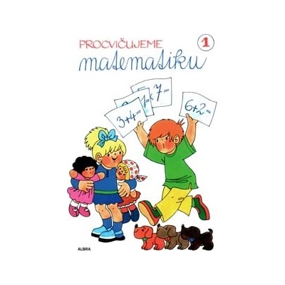 Procvičujeme Matematiku 1 Pracovní sešit pro 1. ročník sčítání a odčítání