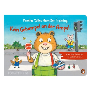 Knolles tolles Hamster-Training - Kein Gehampel an der Ampel! - Alles über Sicherheit im Straßenverkehr | Christine Kugler