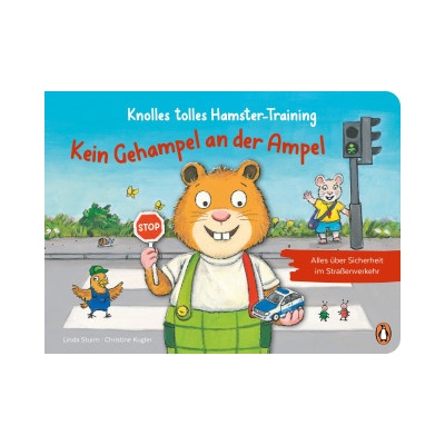 Knolles tolles Hamster-Training - Kein Gehampel an der Ampel! - Alles über Sicherheit im Straßenverkehr | Christine Kugler