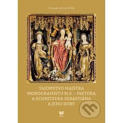 Tajomstvo majstra monogramistu M.S. - piktora a schnitzera Sebastiána a jeho doby