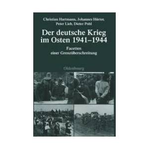 Der Deutsche Krieg Im Osten 1941-1944 | Christian Hartmann, Johannes Hürter, Peter Lieb (2009)