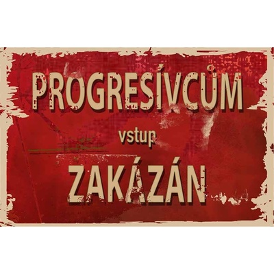 Ceduľa Progresívcum vstup Zakázán