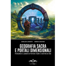 Geografia sacra e portali dimensionali. Percorsi e luoghi di potere fuori e dentro di noi