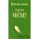 Žijeme večne?