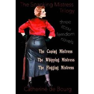 CreateSpace Independent Publishing Platform Spanking Mistress Trilogy | Catherine De Bourg