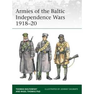 Armies of the Baltic Independence Wars 1918-20 | Nigel Thomas, Toomas Boltowsky (ISBN: 9781472830777)