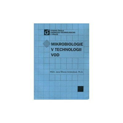 Mikrobiologie v technologii vod Jana Ambrožová