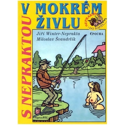 S Nepraktou v mokrém živlu - Miloslav Švandrlík, Jiří Winter-Neprakta
