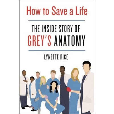How to Save a Life: The Inside Story of Grey's Anatomy