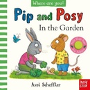 Pip and Posy, Where Are You? In the Garden A Felt Flaps Book - Axel Scheffler