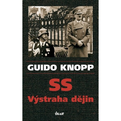 SS - Výstraha dějin - Knopp Guido