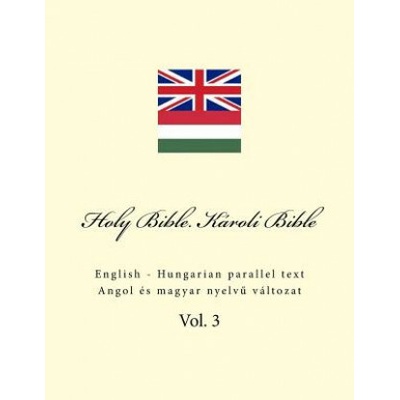 Holy Bible. Károli Bible: English - Hungarian Parallel Text