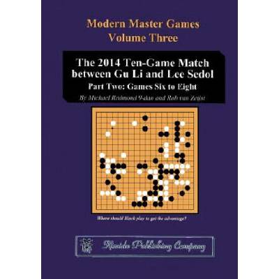 2014 Ten-Game Match between Gu Li and Lee Sedol | Michael (Japanese Go Association) Redmond, Rob (Kiseido Publishing Company) Vanzeijst