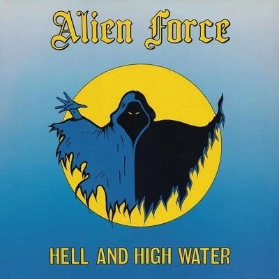 ALIEN FORCE - HELL AND HIGH WATER LTD. LP