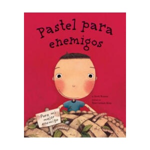 Pastel Para Enemigos (Enemy Pie Spanish Language Edition): (Spanish Books for Kids, Friendship Book for Children) | Derek Munson, Tara Calahan King (2018)
