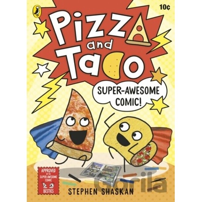 Pizza and Taco: Super-Awesome Comic! - Stephen Shaskan