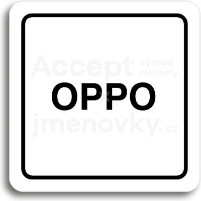 ACCEPT Piktogram OPPO - bílá tabulka - černý tisk