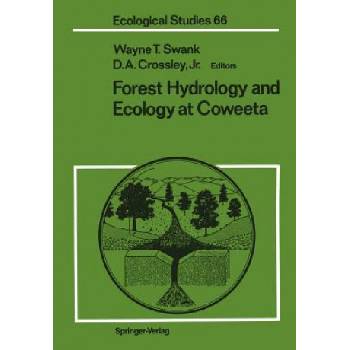 Forest Hydrology and Ecology at Coweeta | D. A. Crossley, Wayne T. Swank