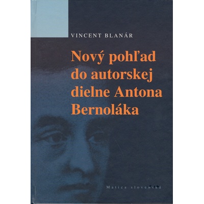 Nový pohľad do autorskej diene Antona Bernoláka - Vincent Blanár