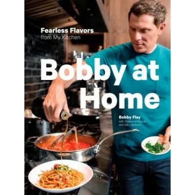 Bobby at Home | Bobby Flay, Stephanie Banyas, Sally Jackson