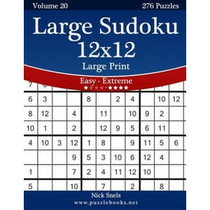 Large Sudoku 12x12 Large Print - Easy to Extreme - Volume 20 - 276 Puzzles (ISBN: 9781502468086)