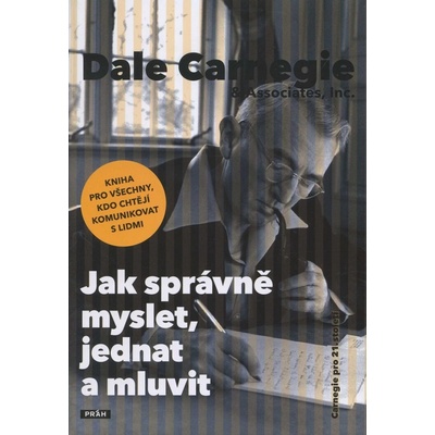 Jak správně myslet, jednat a mluvit - Dale Carnegie