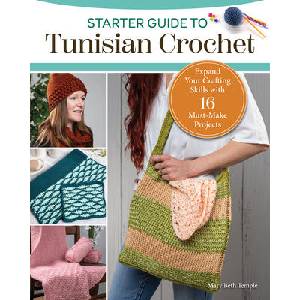 Starter Guide to Tunisian Crochet: 15 Must-Make Projects with the Look of Knitting and Ease of Crochet | Mary Beth Temple (ISBN: 9781639810611)