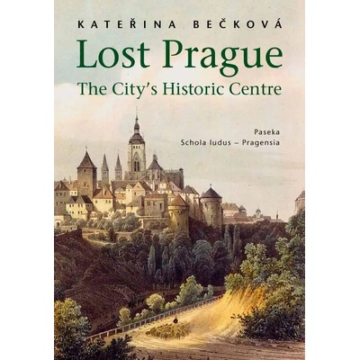 Lost Prague - The City’s Historic Centre