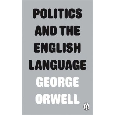 Politics and the English Language - Orwell, George