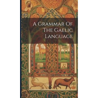 A Grammar Of The Gaelic Language | Anonymous