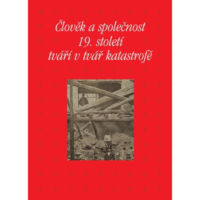 Člověk a společnost 19. století tváří v tvář katastrofě