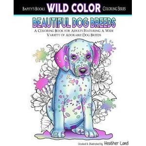 Beautiful Dog Breeds Adult Coloring Book | Heather Land (ISBN: 9781519753045)