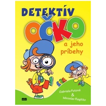 Detektív Očko a jeho príbehy - Gabriela Futová, Miroslag Regitko ilustrácie