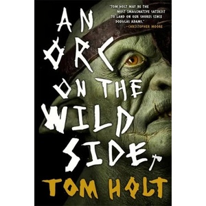 Orc on the Wild Side | Tom Holt (ISBN: 9780356506715)