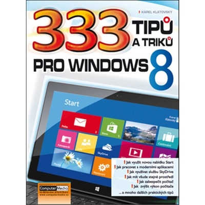 333 tipů a triků pro Windows 8 - Karel Klatovský