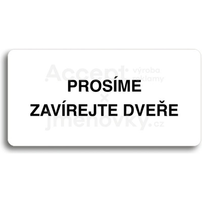 ACCEPT Piktogram PROSÍME ZAVÍREJTE DVEŘE - bílá tabulka - černý tisk bez rámečku