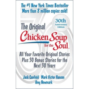 Chicken Soup for the Soul 30th Anniversary Edition: All Your Favorite Original Stories Plus 30 Bonus Stories for the Next 30 Years | Jack Canfield, Mark Victor Hansen (ISBN: 9781611591057)