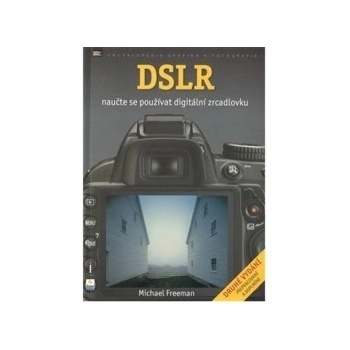 DSLR - Naučte se používat digitální zrcadlovku - Michael Freeman