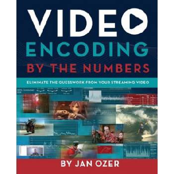 Video Encoding by the Numbers | Jan Lee Ozer