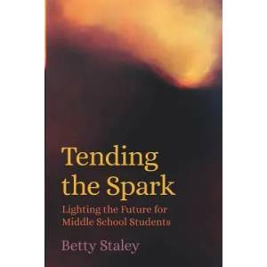 Tending the Spark | Betty Staley, Patrice Maynard, Ursula Stone (ISBN: 9781943582266)