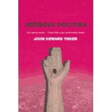 Ježíšova politika - Howard Yoder John