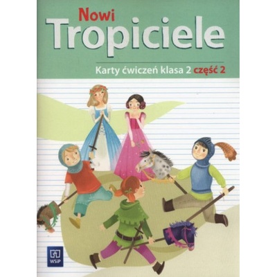 NOWI TROPICIELE KARTY ĆWICZEŃ KLASA 2 CZĘŚĆ 2 EDUKACJA WCZESNOSZKOLNA 168772