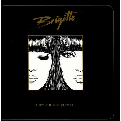 Brigitte ♫ A Bouche Que Veux-Tu CD