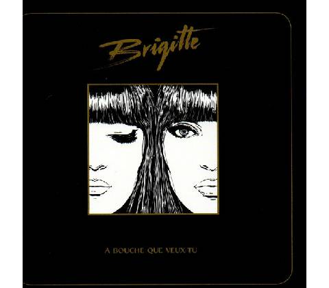 Brigitte ♫ A Bouche Que Veux-Tu CD