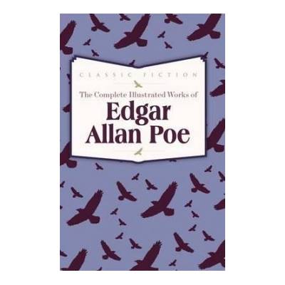 Complete Illustrated Works of Edgar Allen Poe