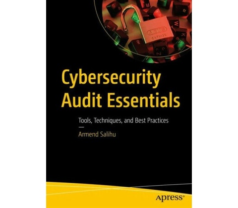 Cybersecurity Audit Essentials - Armend Salihu