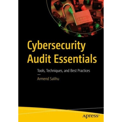 Cybersecurity Audit Essentials - Armend Salihu